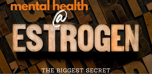 Estrogen and Mental Health - The Biggest Unkept Secret  - indigonaturals.net