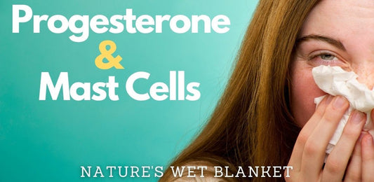 Is Progesterone the Key to Mast Cell Activation? - indigonaturals.net