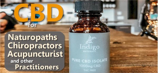 The Best CBD for Naturopaths, Acupuncturist, Chiropractors, and Alternative Practitioners - indigonaturals.net